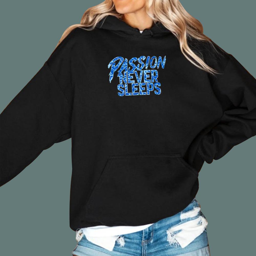 Passion Never Sleeps T-Shirt