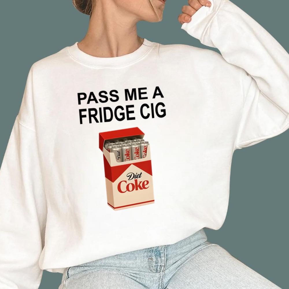 Pass Me a Fridge Cig Sweatshirt