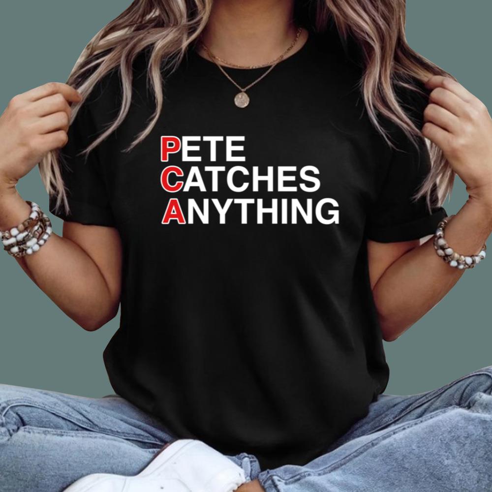 Pete Catches Anything T-Shirt