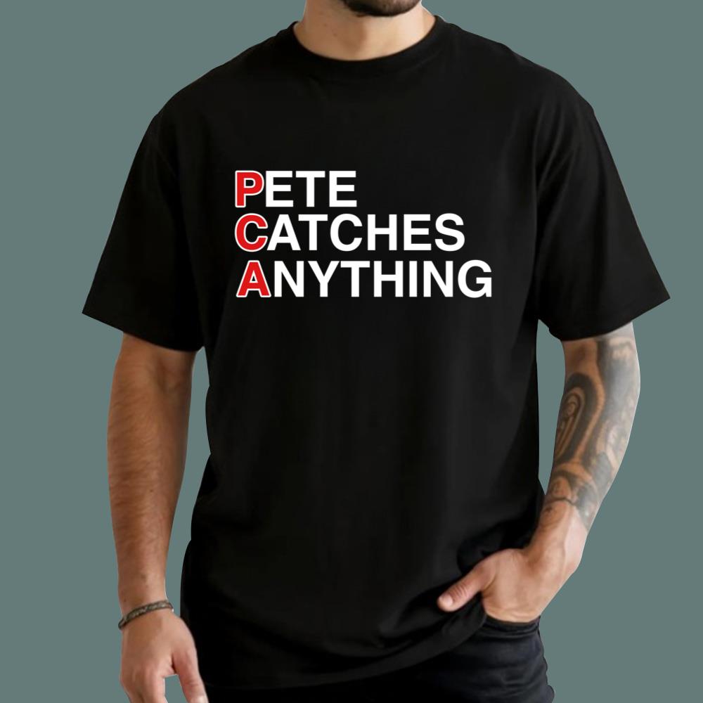 Pete Catches Anything T-Shirt