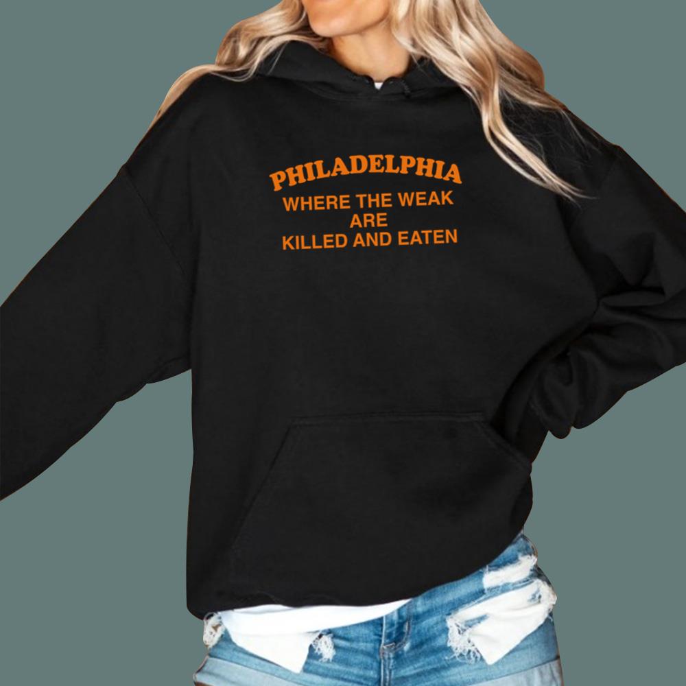 Philadelphia Where The Weak Are Killed And Eaten T-Shirt