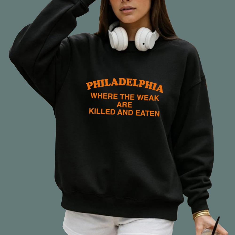 Philadelphia Where The Weak Are Killed And Eaten T-Shirt
