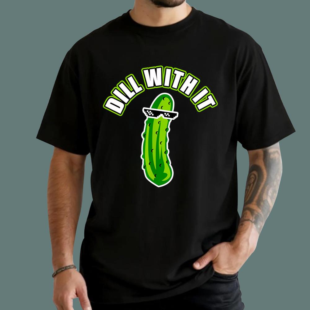 Pickle Dill With It T-Shirt