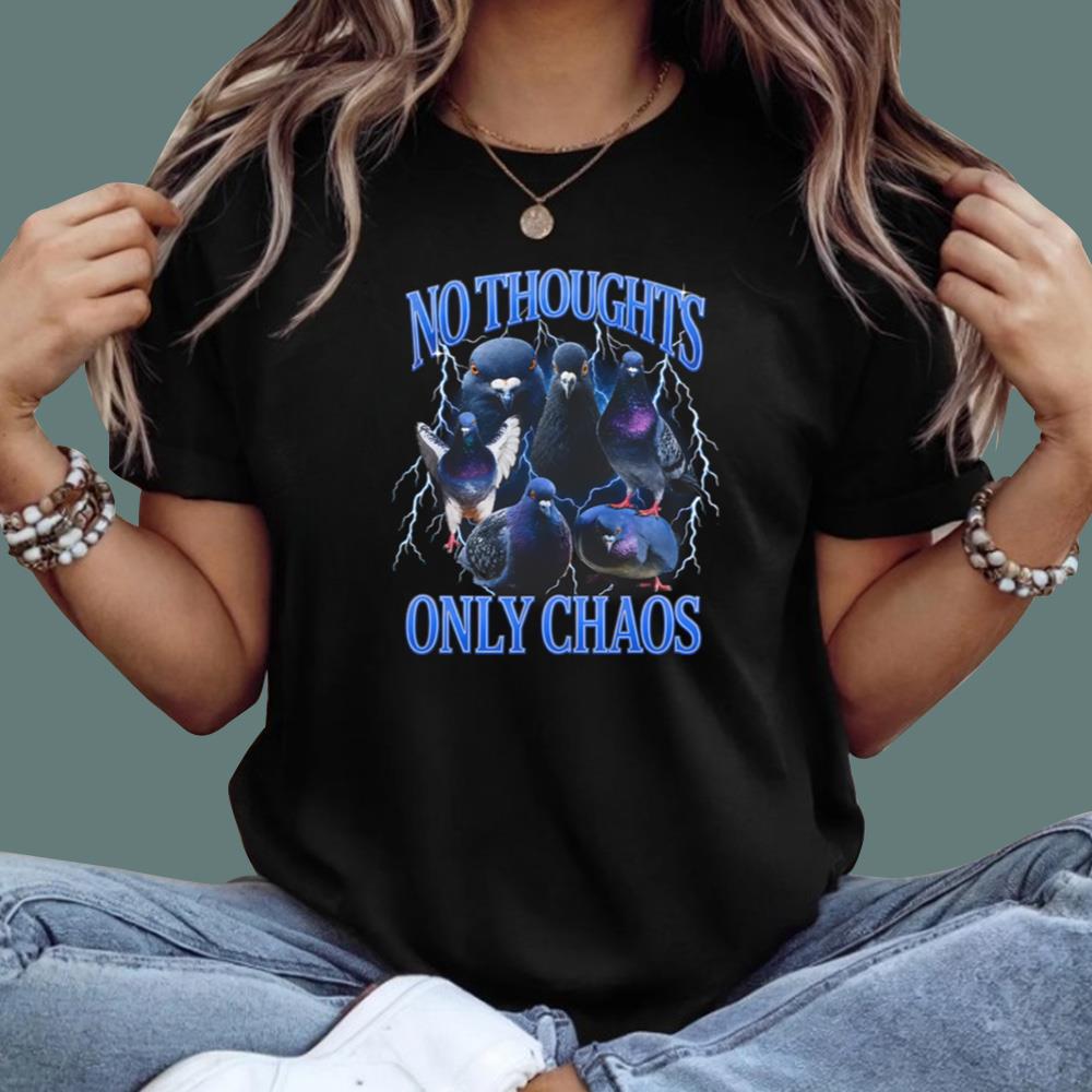Pigeons No Thoughts Only Chaos T-Shirt