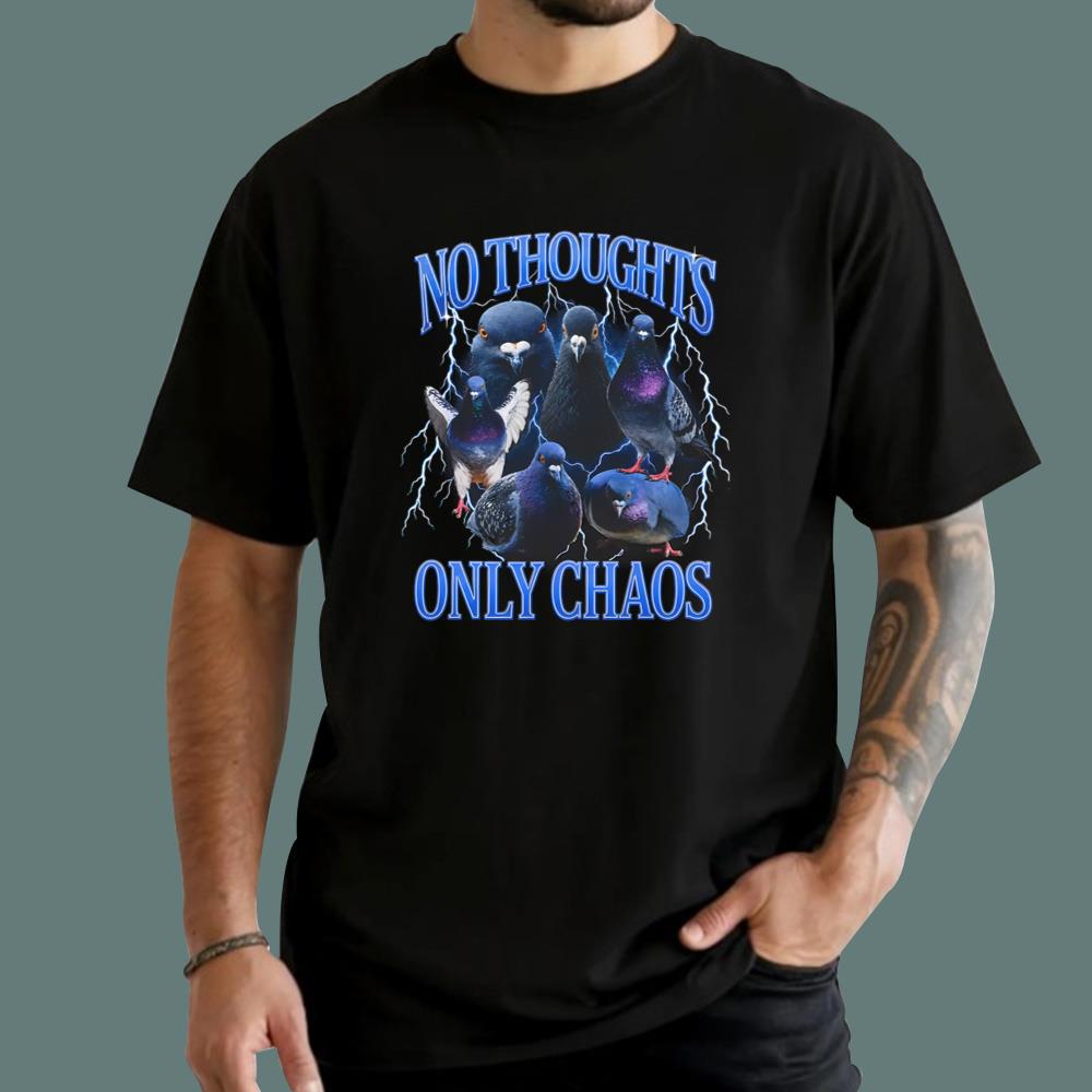 Pigeons No Thoughts Only Chaos T-Shirt