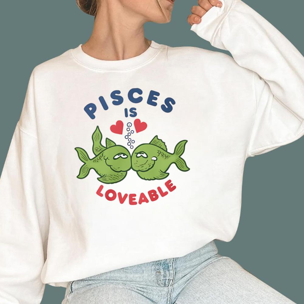 Pisces Is Loveable T-Shirt