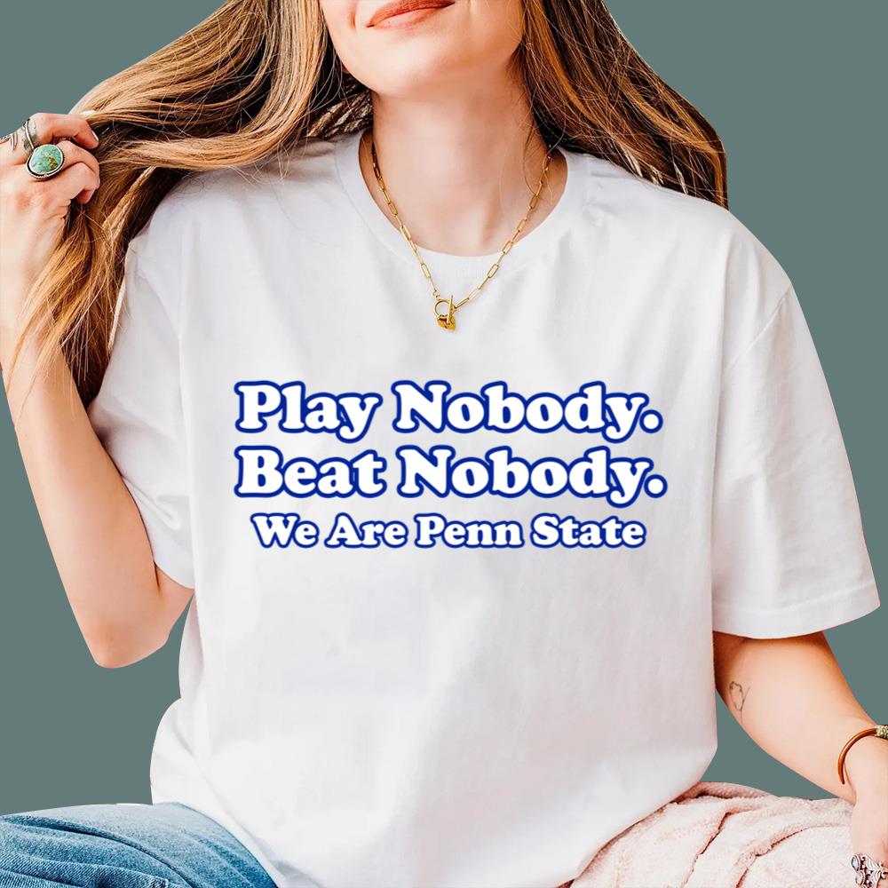 Play Nobody Beat Nobody We Are Penn State T-Shirt