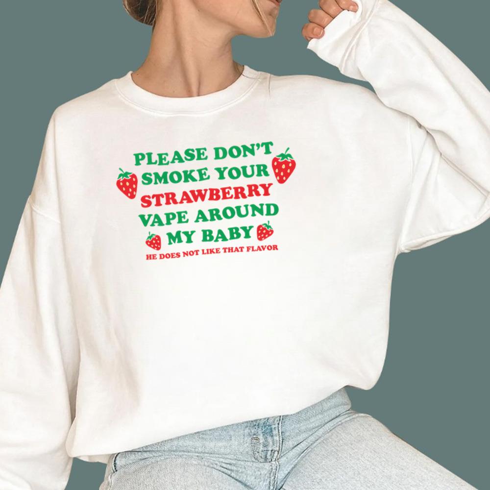Please Don't Smoke Your Strawberry Vape Around My Baby T-Shirt