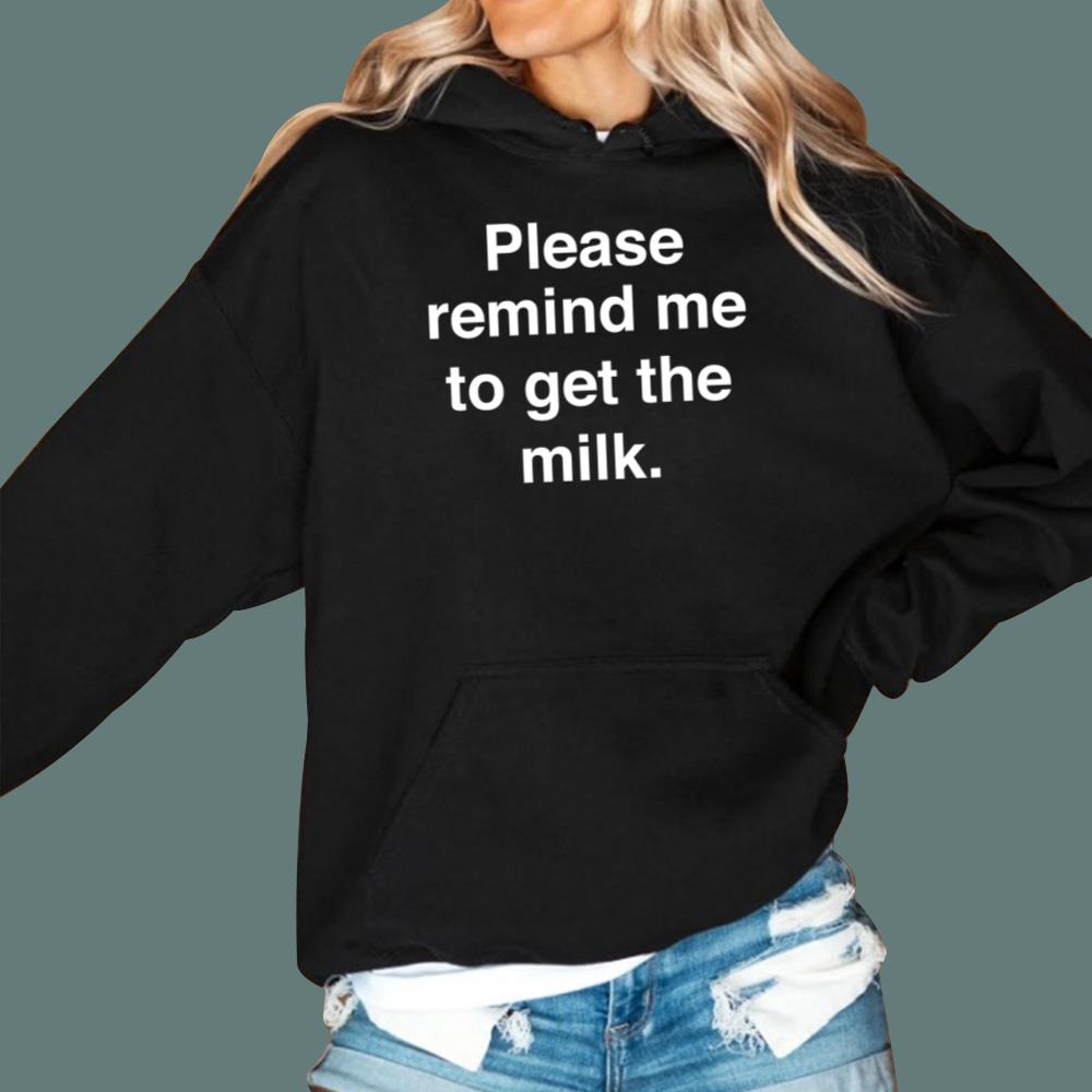 Please Remind Me To Get The Milk T-Shirt