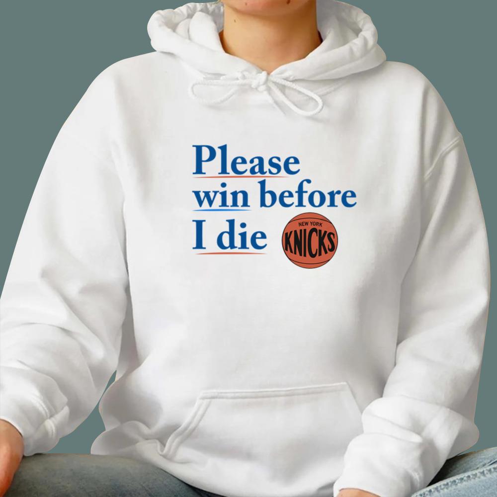 Please Win Before I Die Knicks T-Shirt