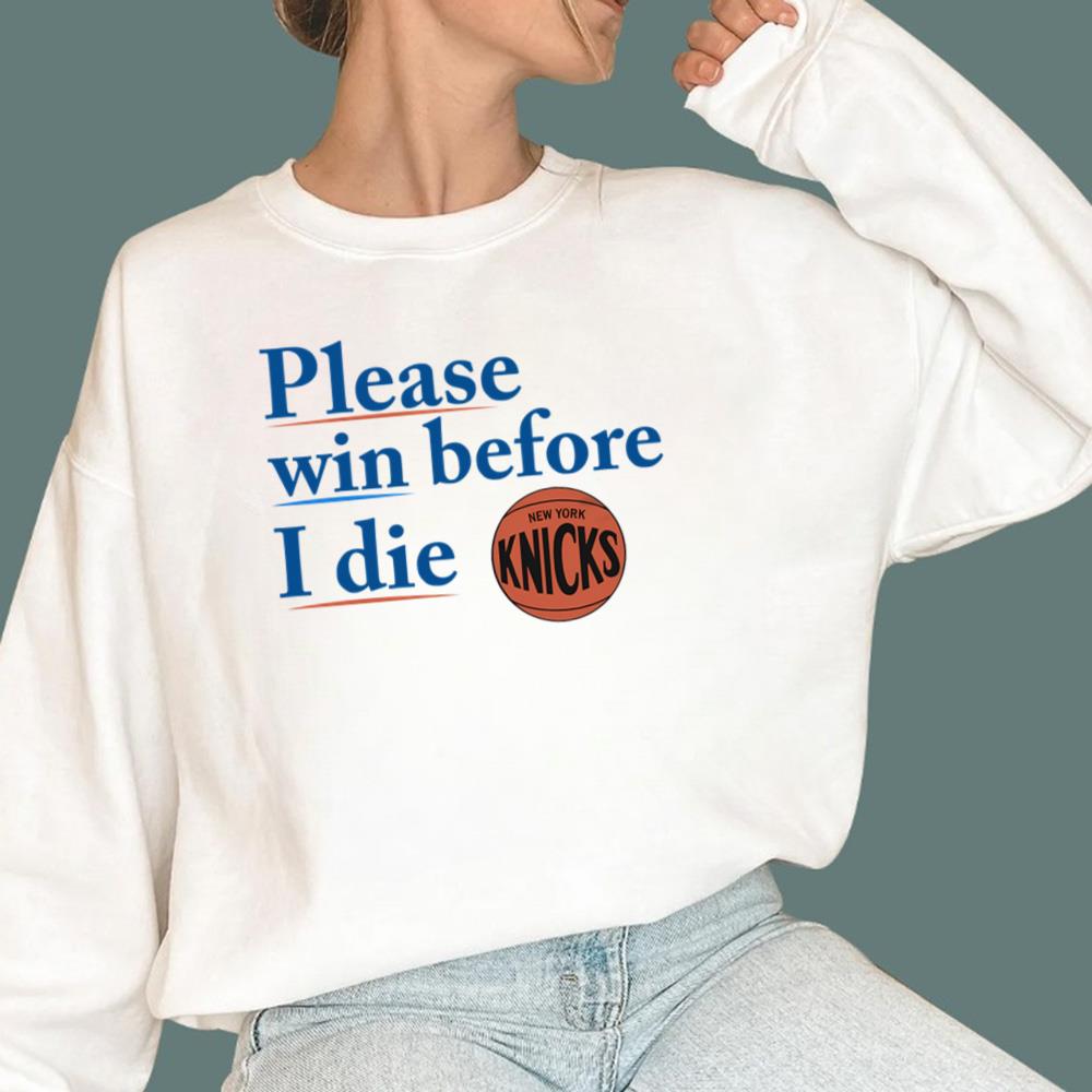 Please Win Before I Die Knicks T-Shirt