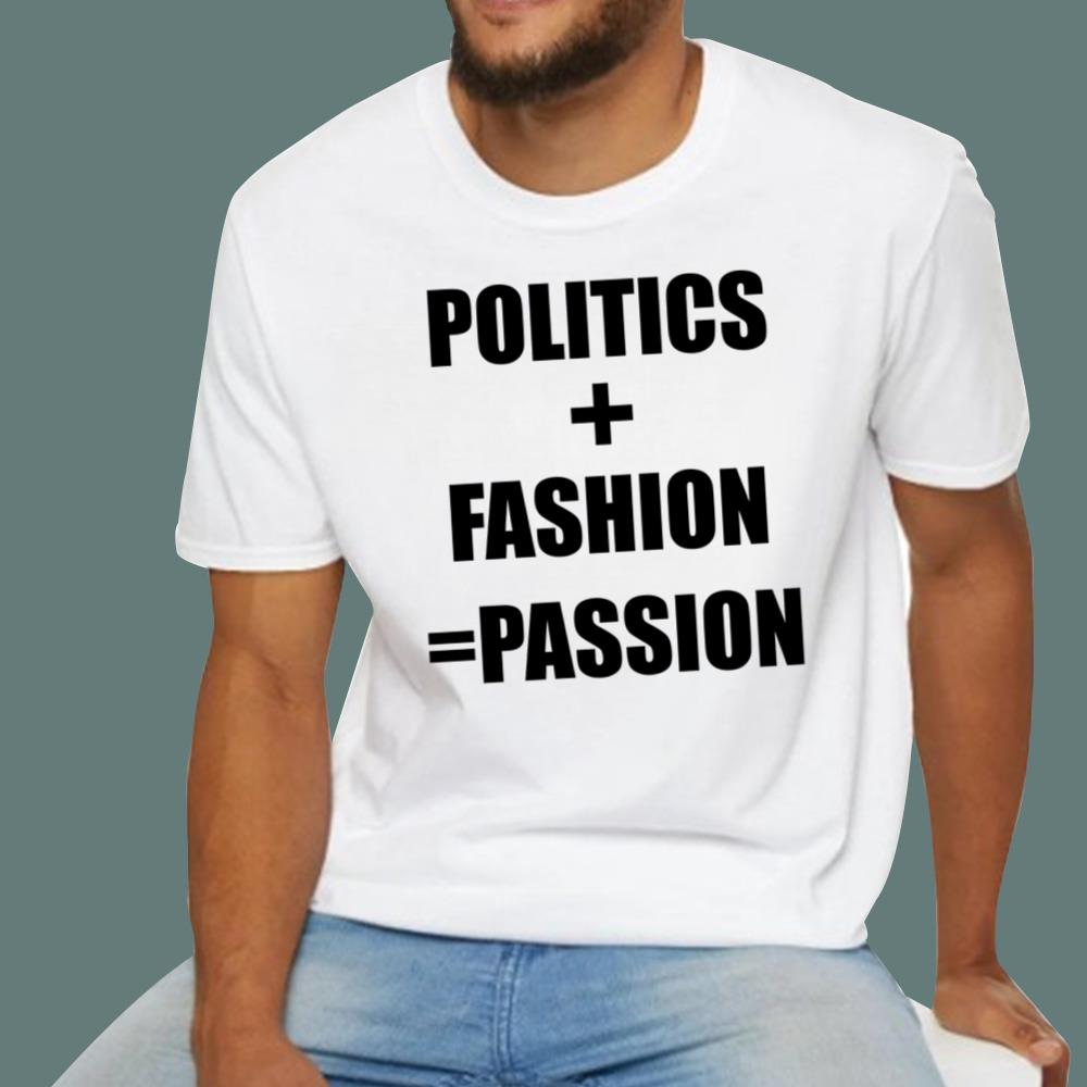 Politics + Fashion = Passion T-Shirt