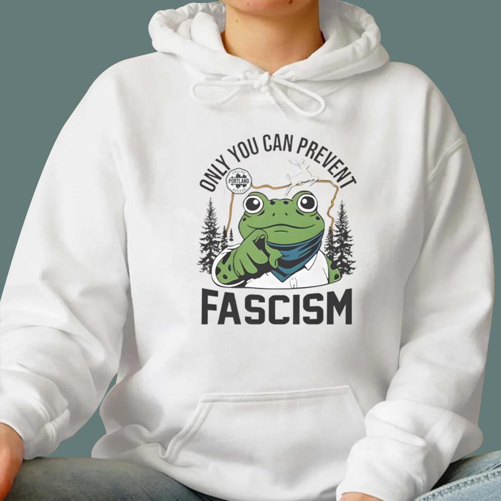 Portland Frog Only You Can Prevent Fascism T-Shirt