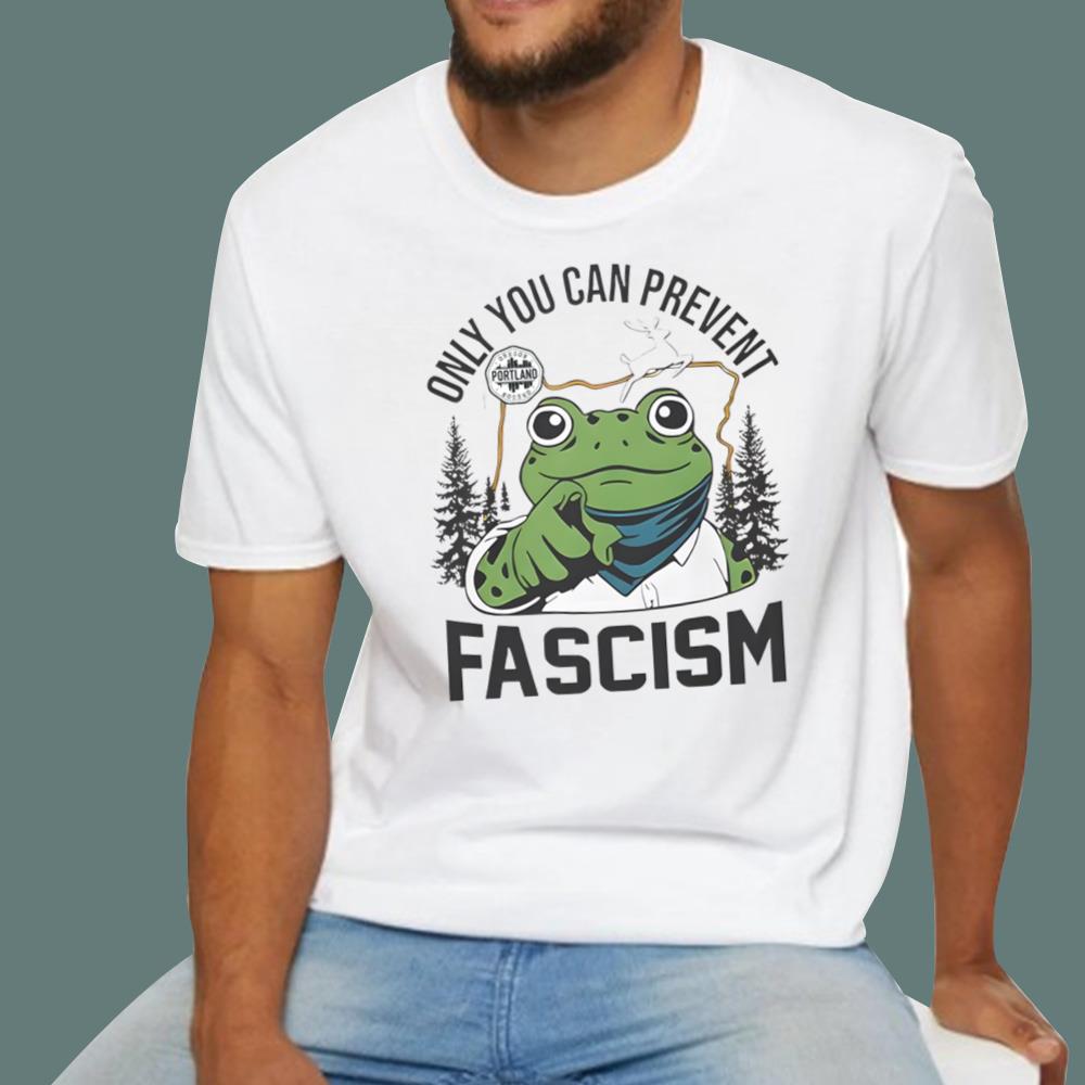 Portland Frog Only You Can Prevent Fascism T-Shirt