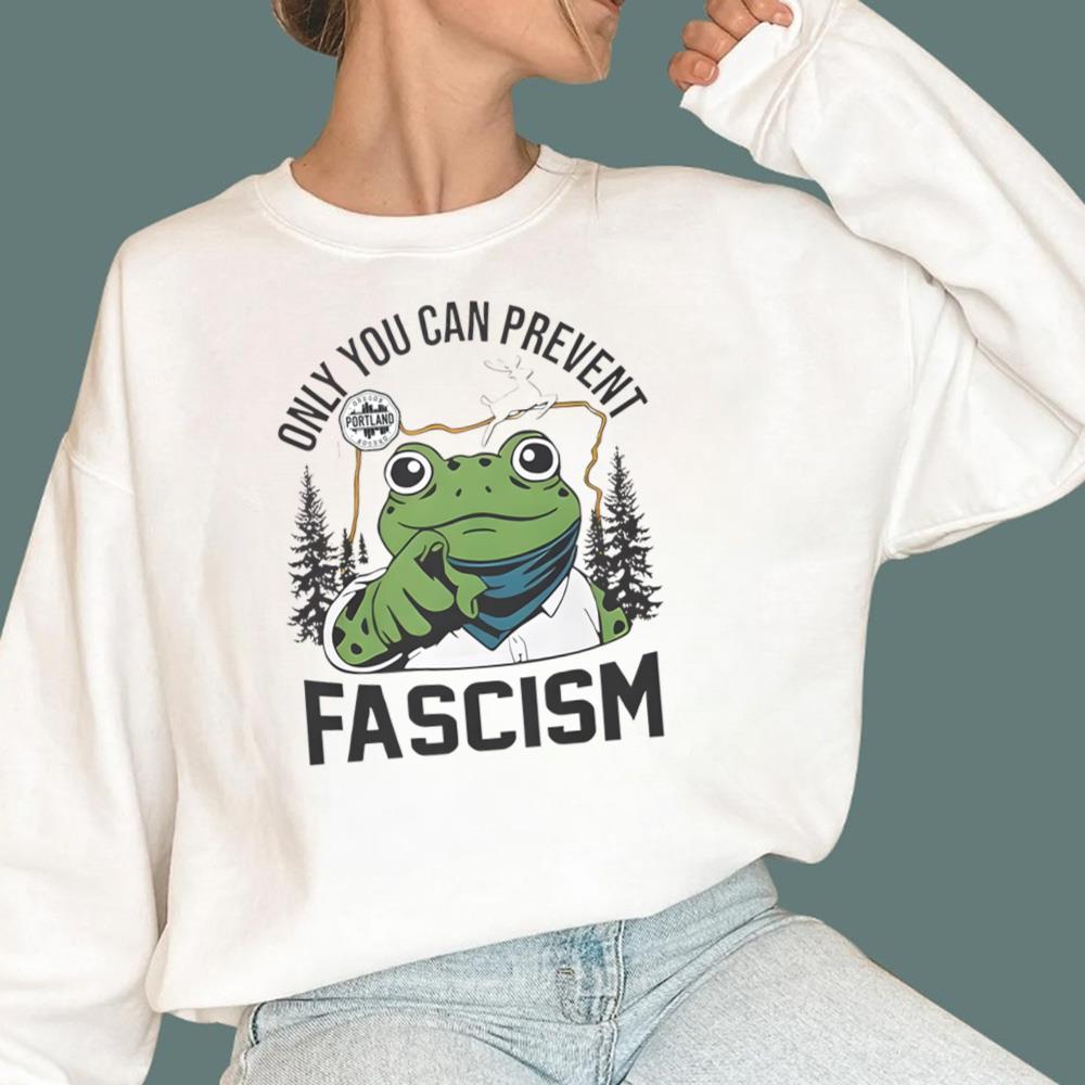 Portland Frog Only You Can Prevent Fascism T-Shirt