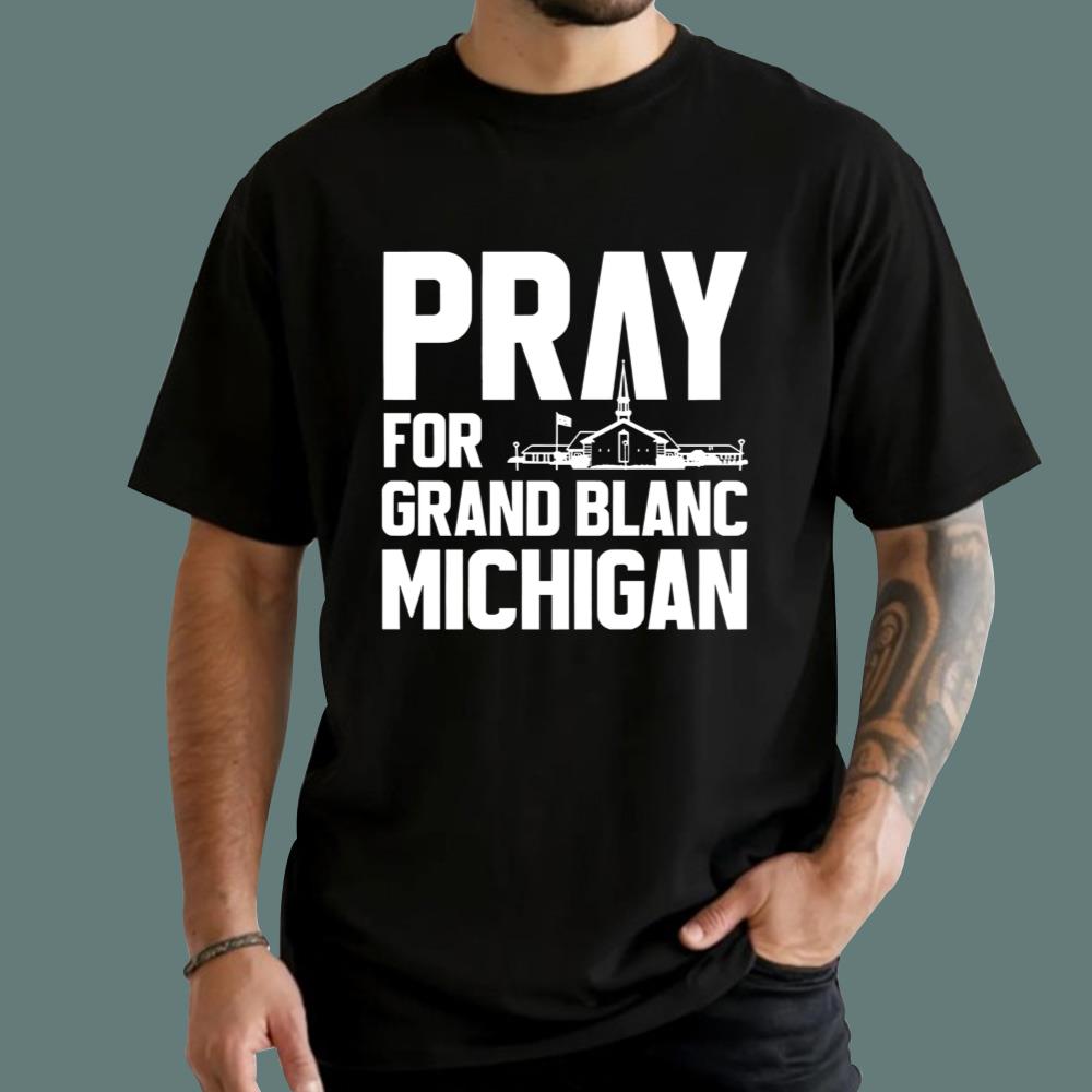 Pray For Grand Blanc Michigan T-Shirt