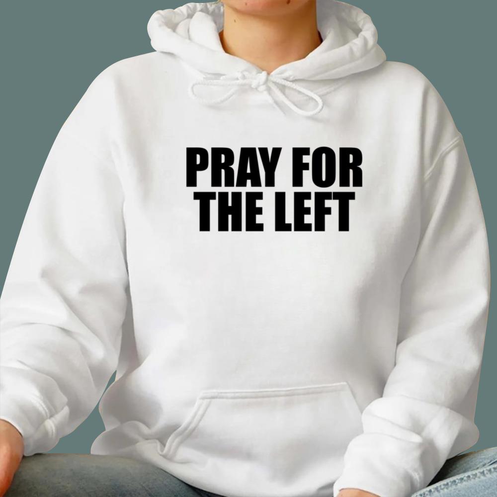 Pray For The Left T-Shirt - TeeDragons
