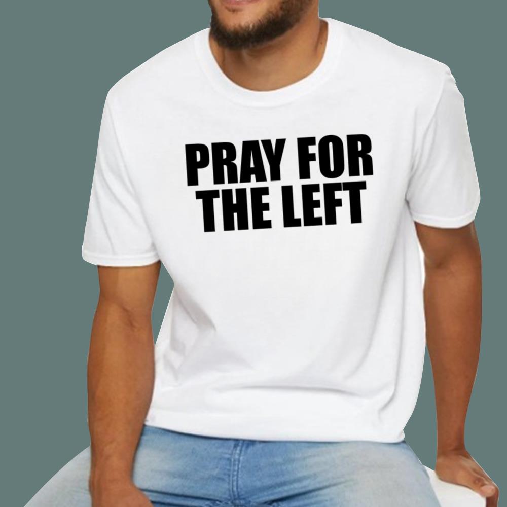 Pray For The Left T-Shirt - TeeDragons
