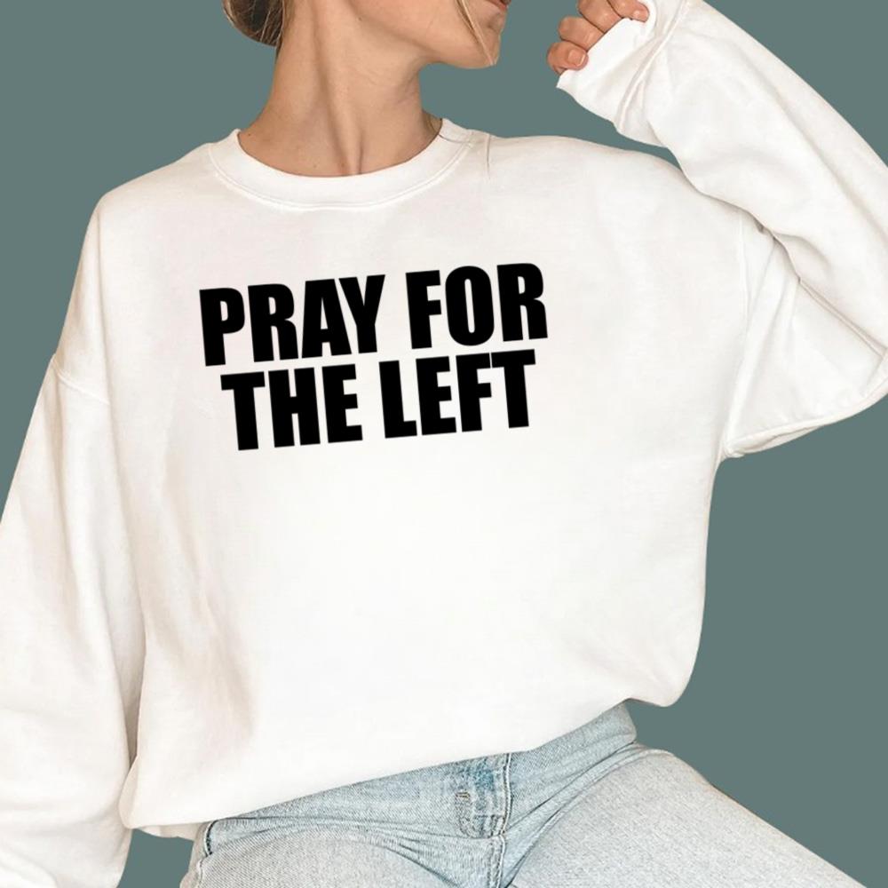 Pray For The Left T-Shirt - TeeDragons