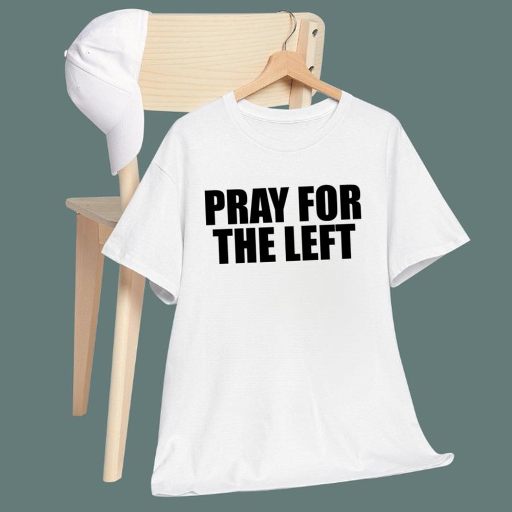 Pray For The Left T-Shirt - TeeDragons