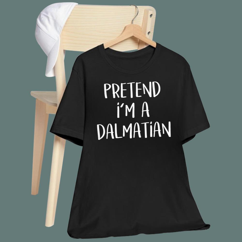 Pretend I’m A Dalmatian T-Shirt