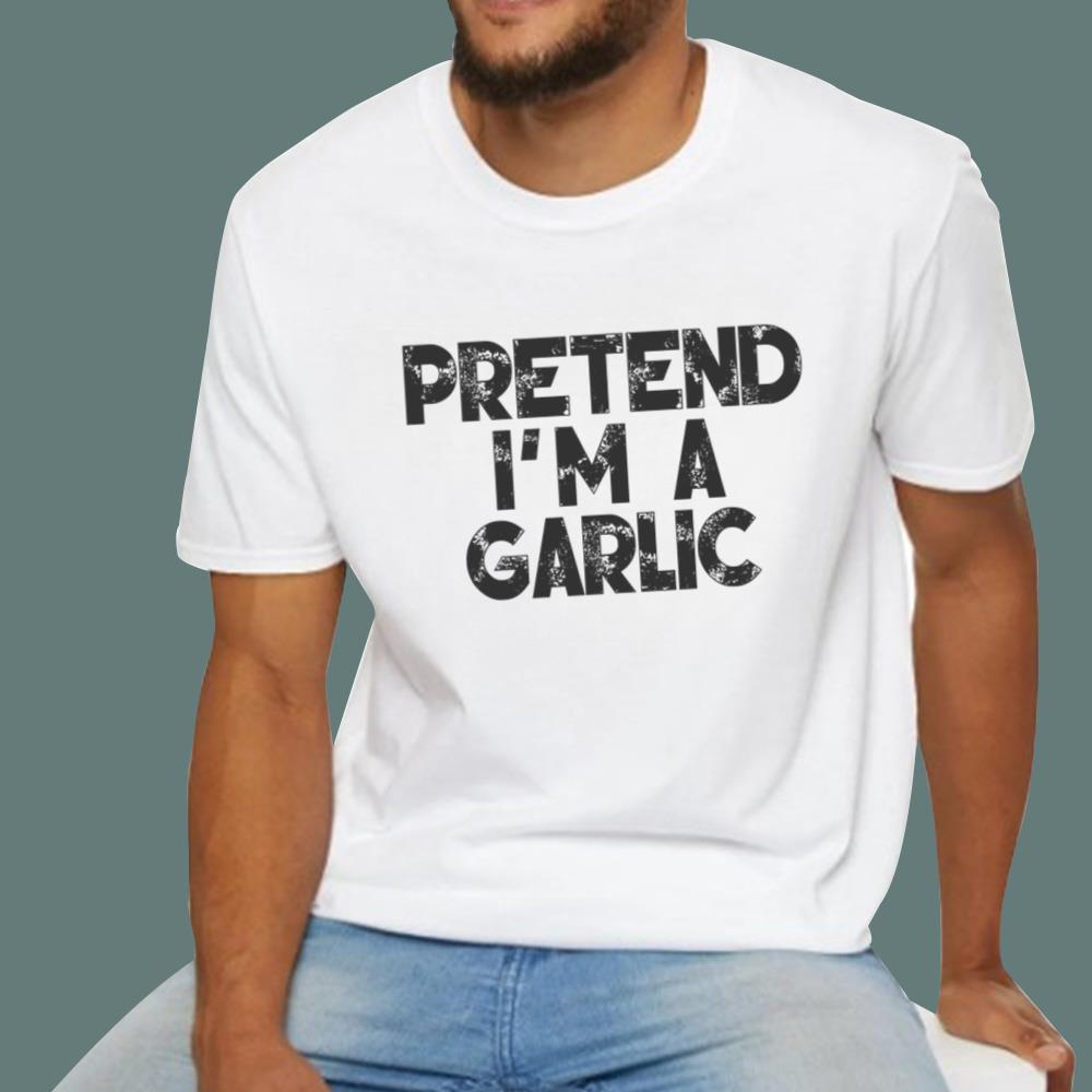 Pretend I'm A Garlic T-Shirt