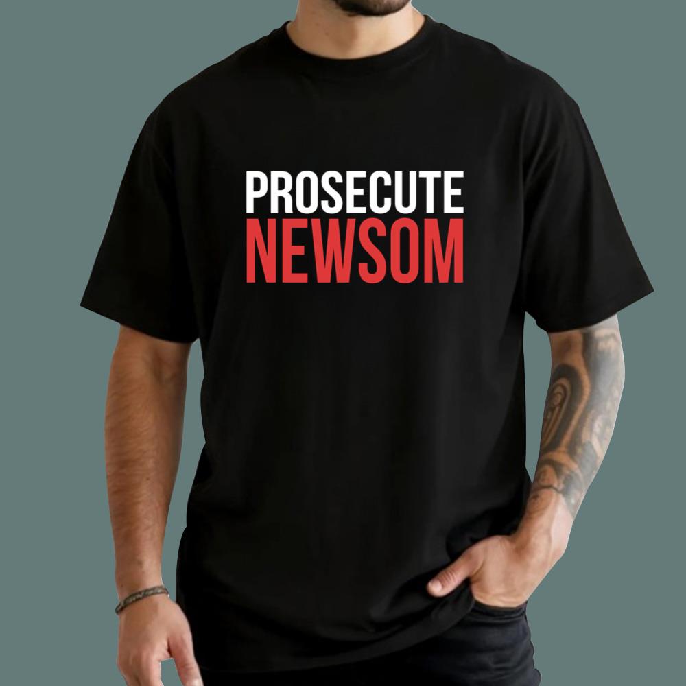 Prosecute Newsom T-Shirt