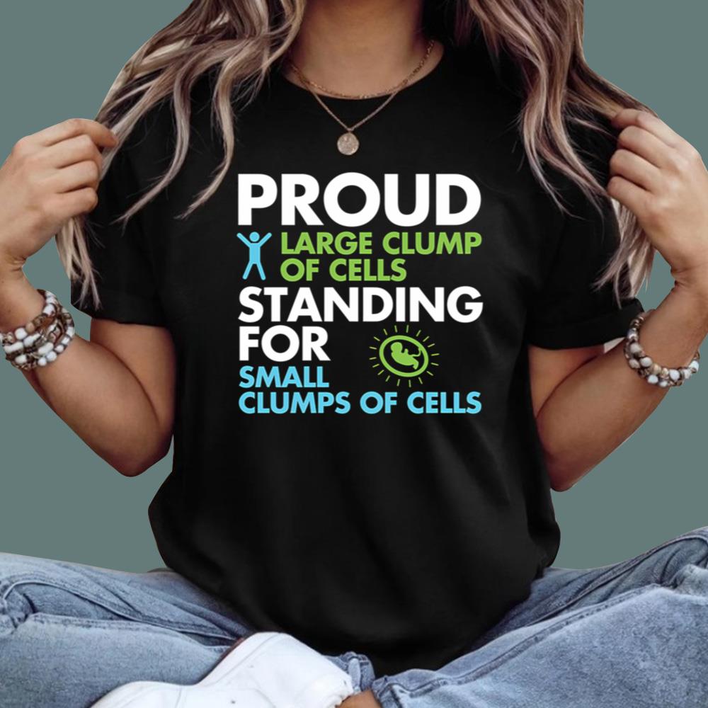 Proud Large Clump Of Cells T-Shirt