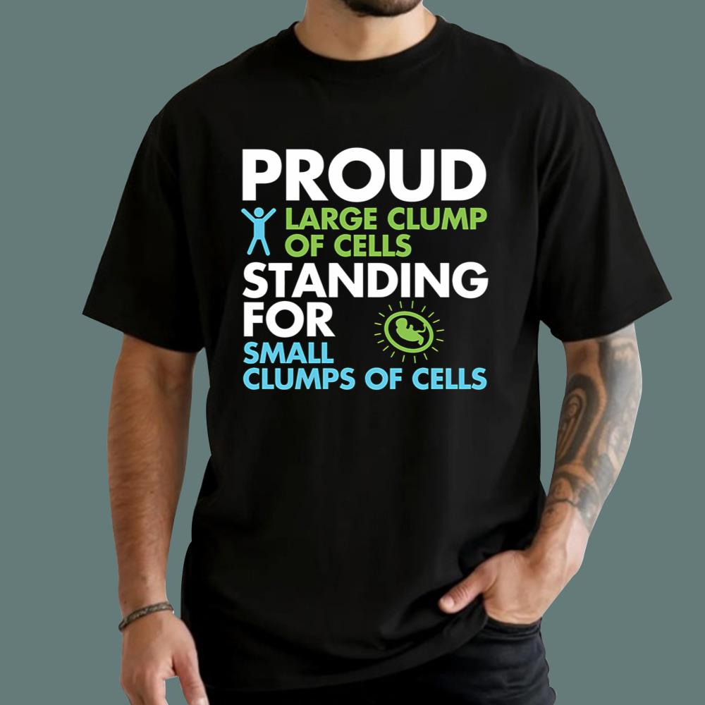 Proud Large Clump Of Cells T-Shirt