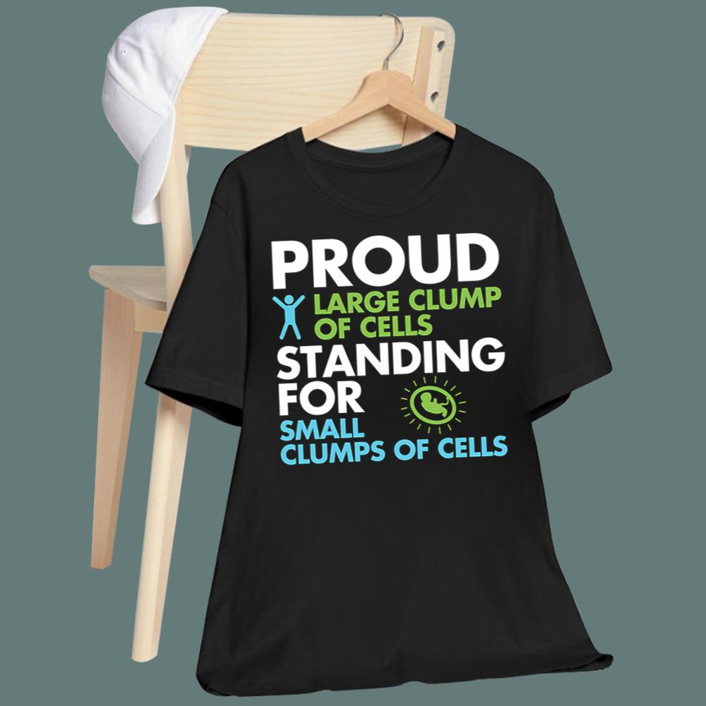 Proud Large Clump Of Cells T-Shirt