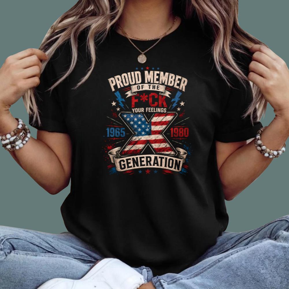 Proud Member Of The F-ck Your Feelings Generation T-Shirt