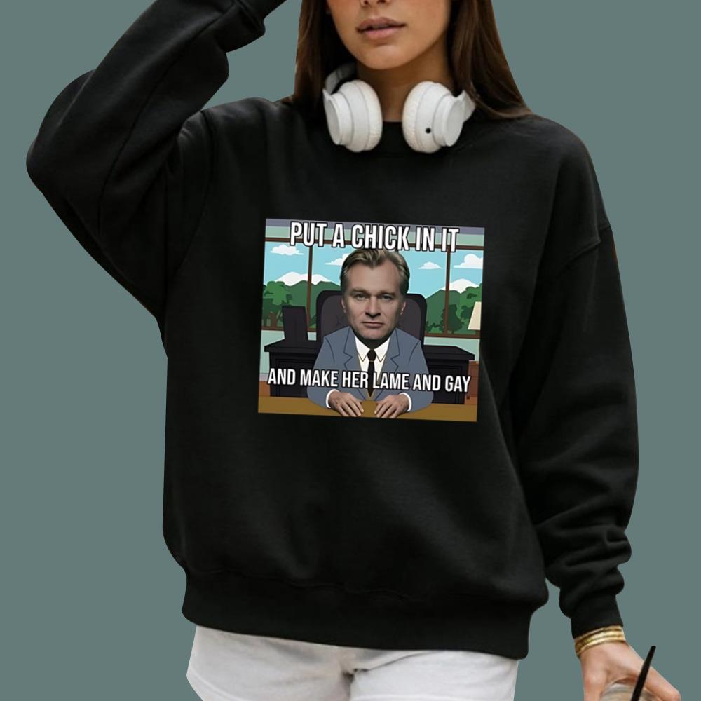 Put A Chick In It And Make Her Lame And Gay Christopher Nolan Meme T-Shirt