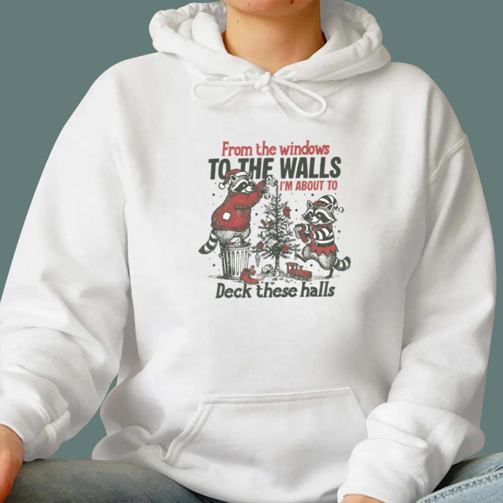 Raccoon From The Windows To The Walls I'm About To Deck These Halls T-Shirt