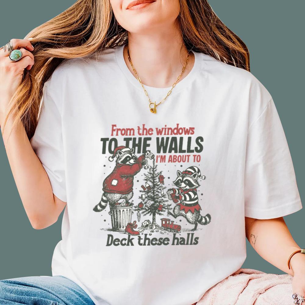 Raccoon From The Windows To The Walls I'm About To Deck These Halls T-Shirt