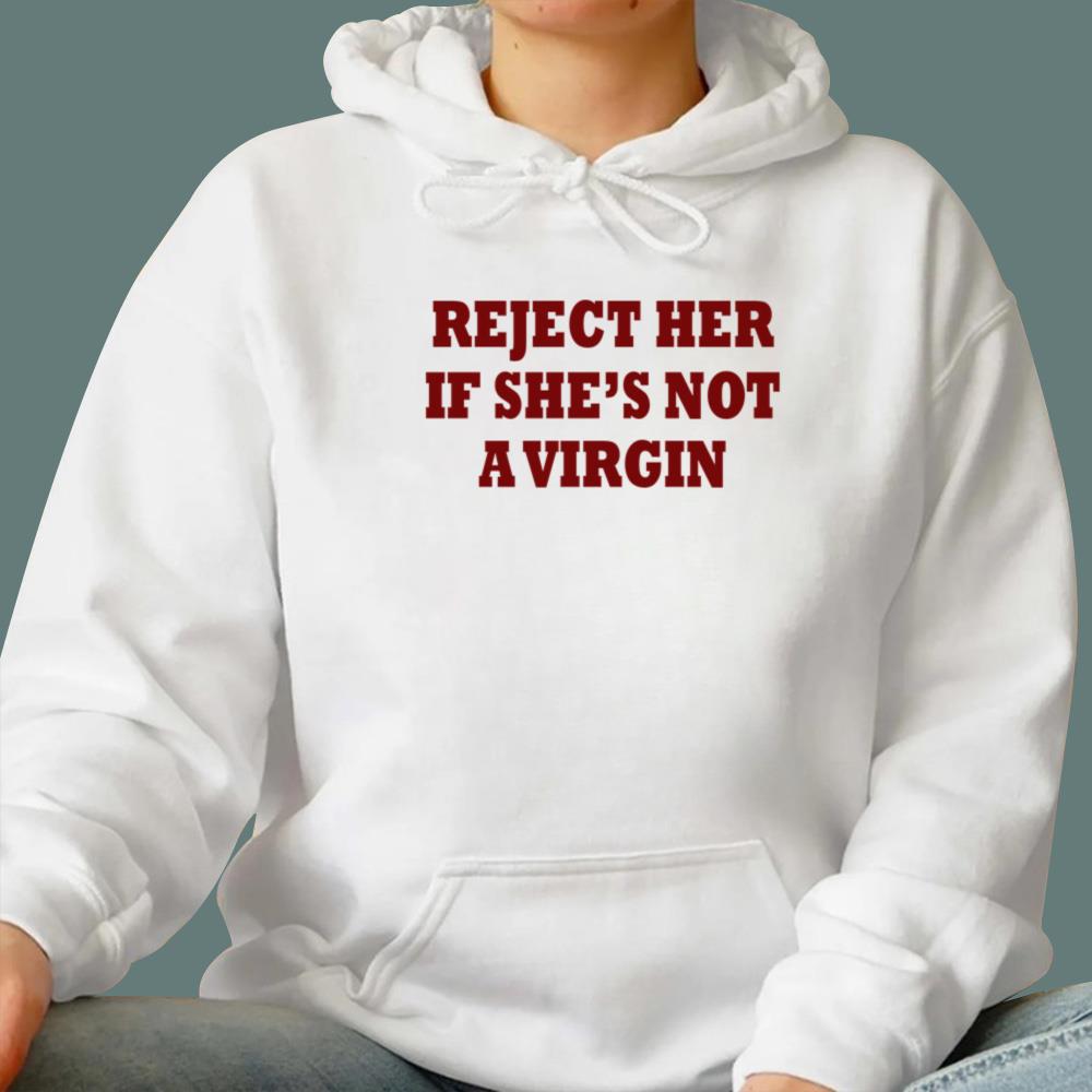 Reject Her If She Not A Virgin T-Shirt