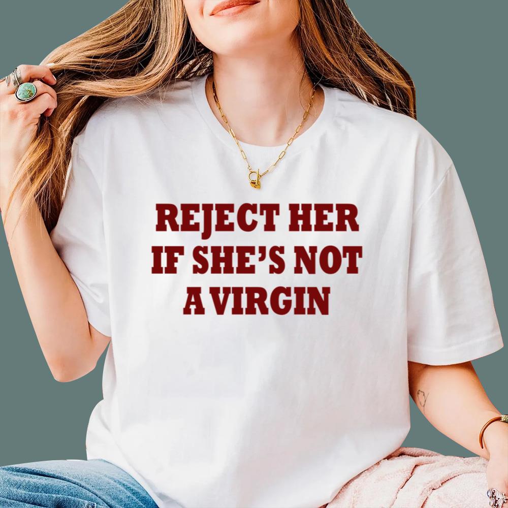 Reject Her If She Not A Virgin T-Shirt