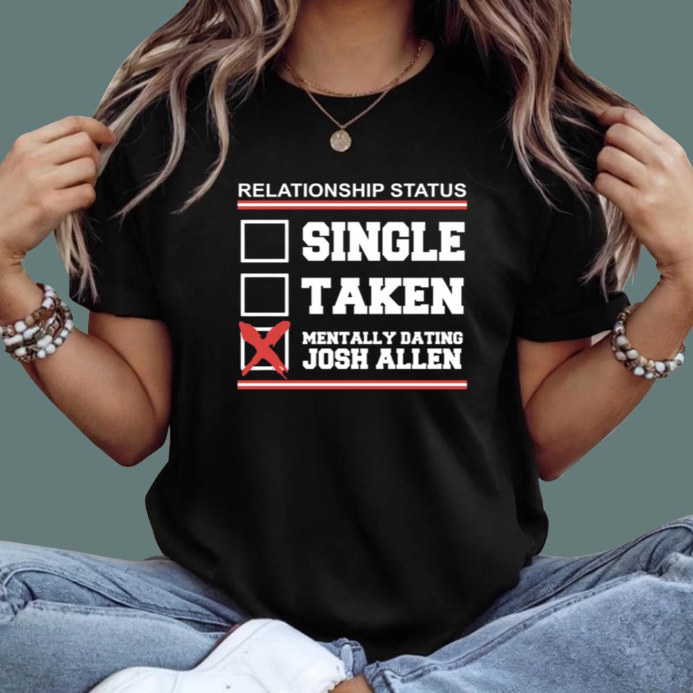 Relationship Status Mentally Dating Josh Allen T-Shirt