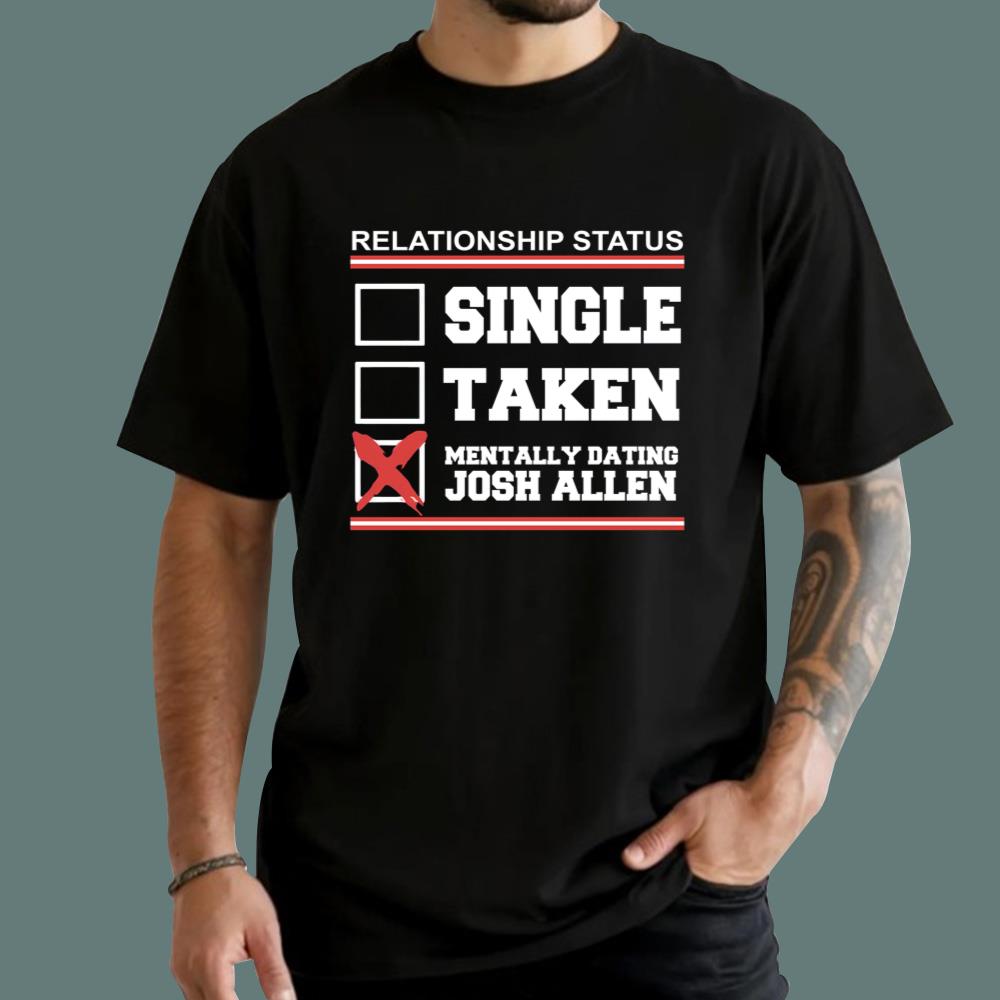 Relationship Status Mentally Dating Josh Allen T-Shirt