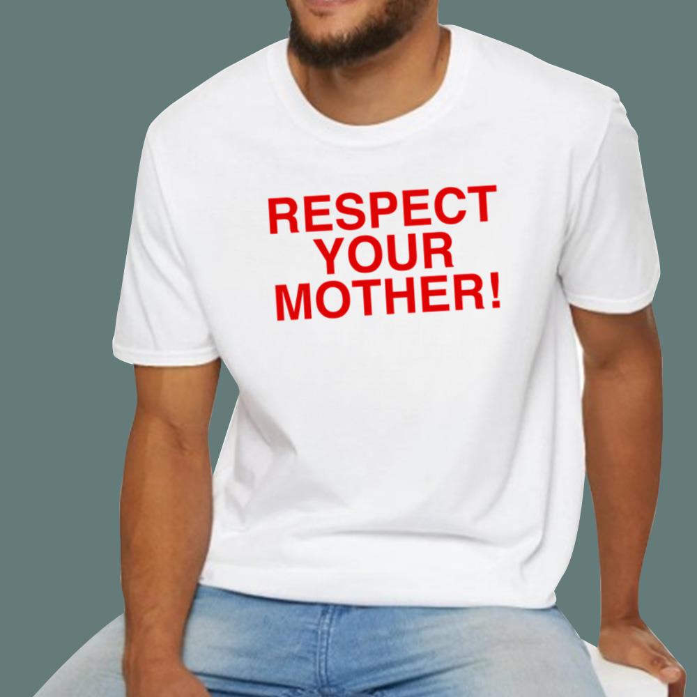 Respect Your Mother T-Shirt