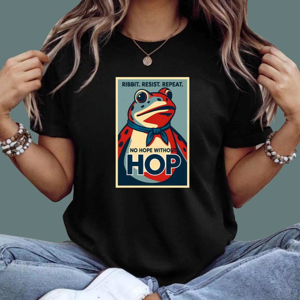 Ribbit Resist Repeat No Hope Without Hop T-Shirt
