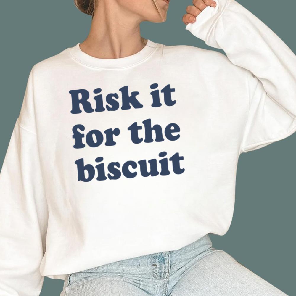 Risk It For The Biscuit T-Shirt