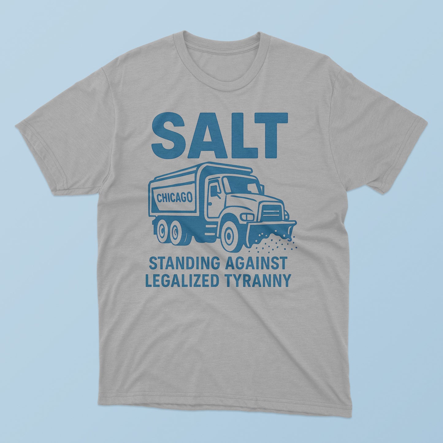Salt Standing Against Legalized Tyranny T-Shirt