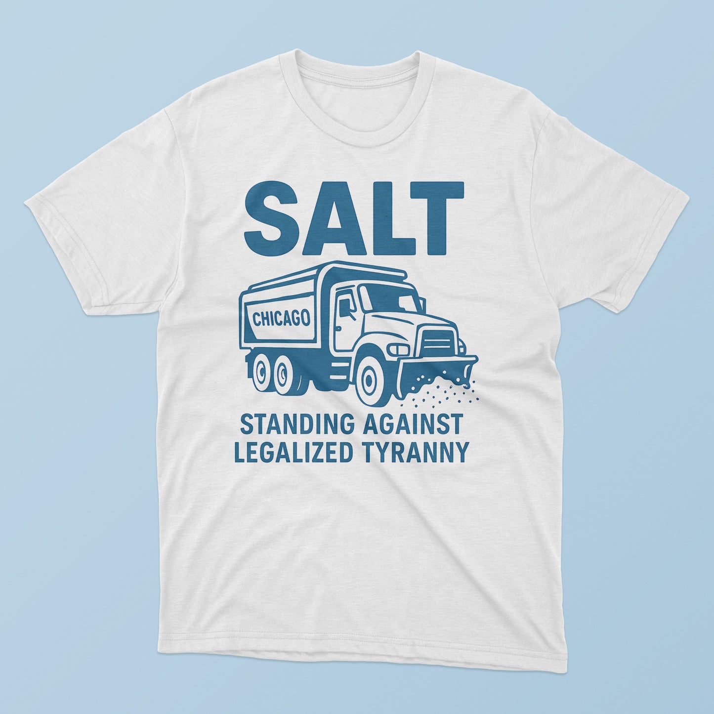 Salt Standing Against Legalized Tyranny T-Shirt