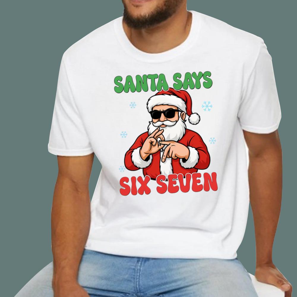Santa Says Six Seven T-Shirt