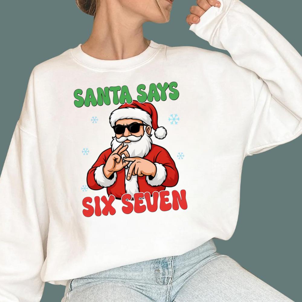 Santa Says Six Seven T-Shirt
