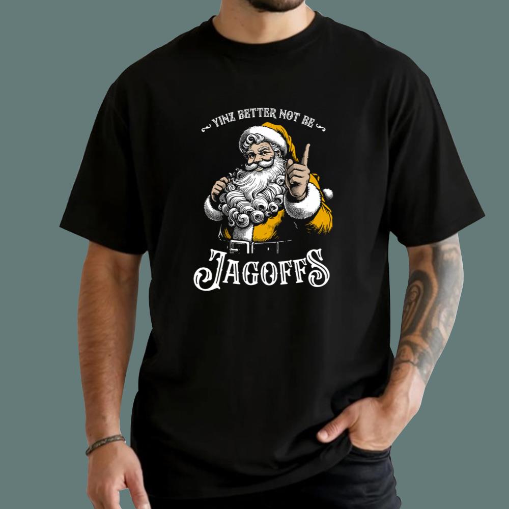 Santa Yinz Better Not Be Jagoffs T-Shirt