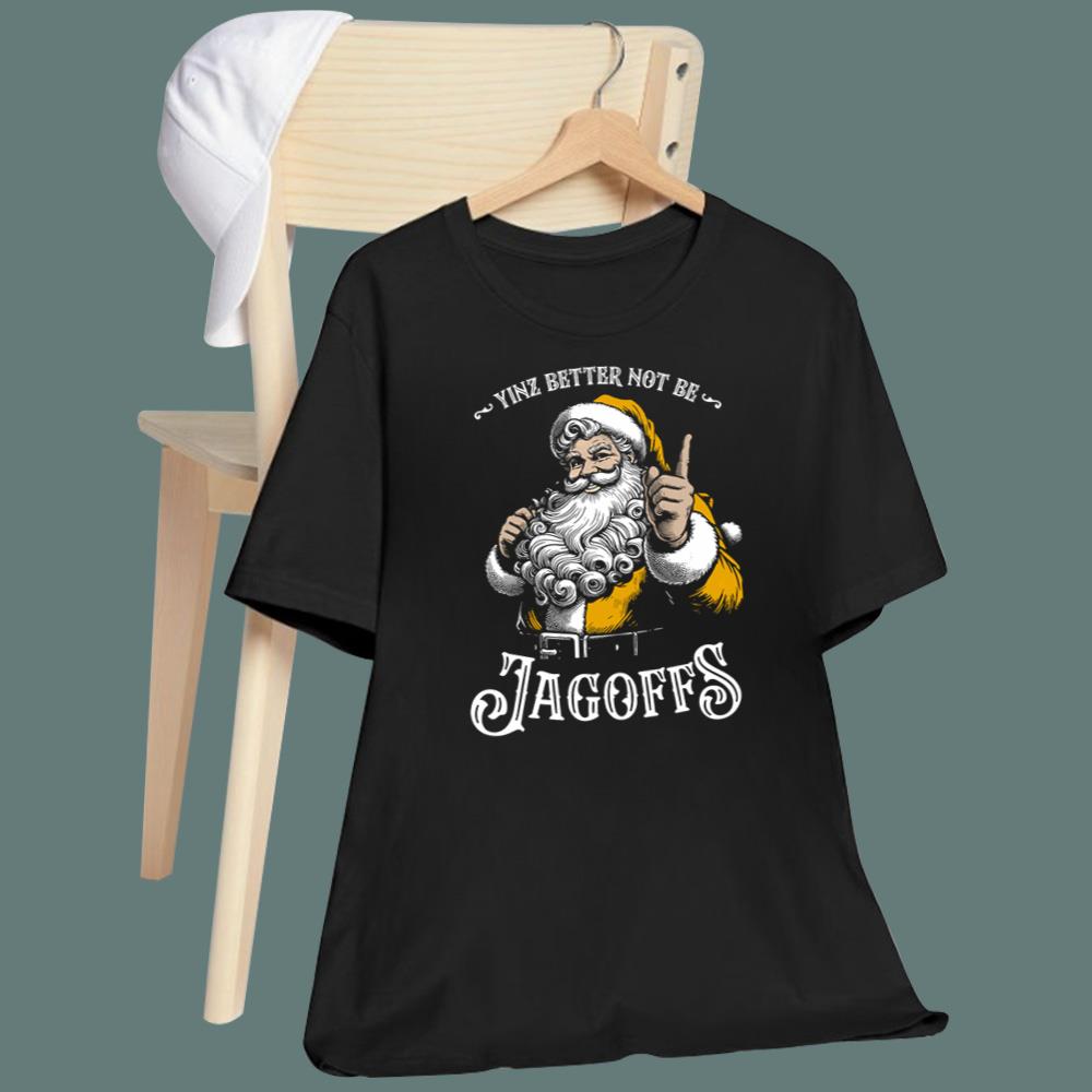 Santa Yinz Better Not Be Jagoffs T-Shirt