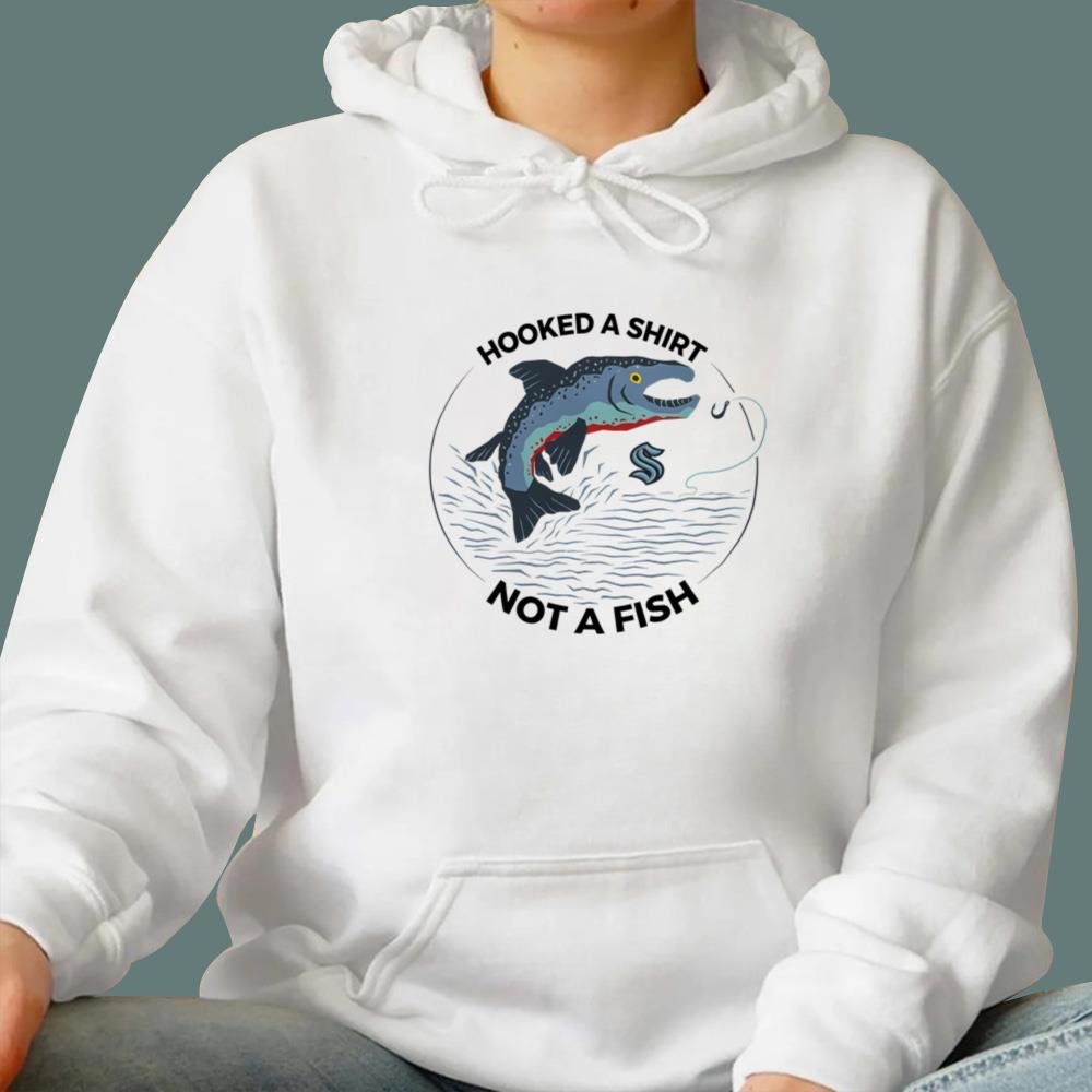 Seattle Hooked A Shirt Not A Fish T-Shirt