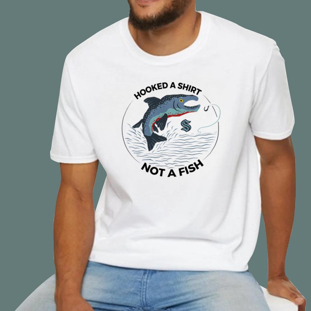 Seattle Hooked A Shirt Not A Fish T-Shirt