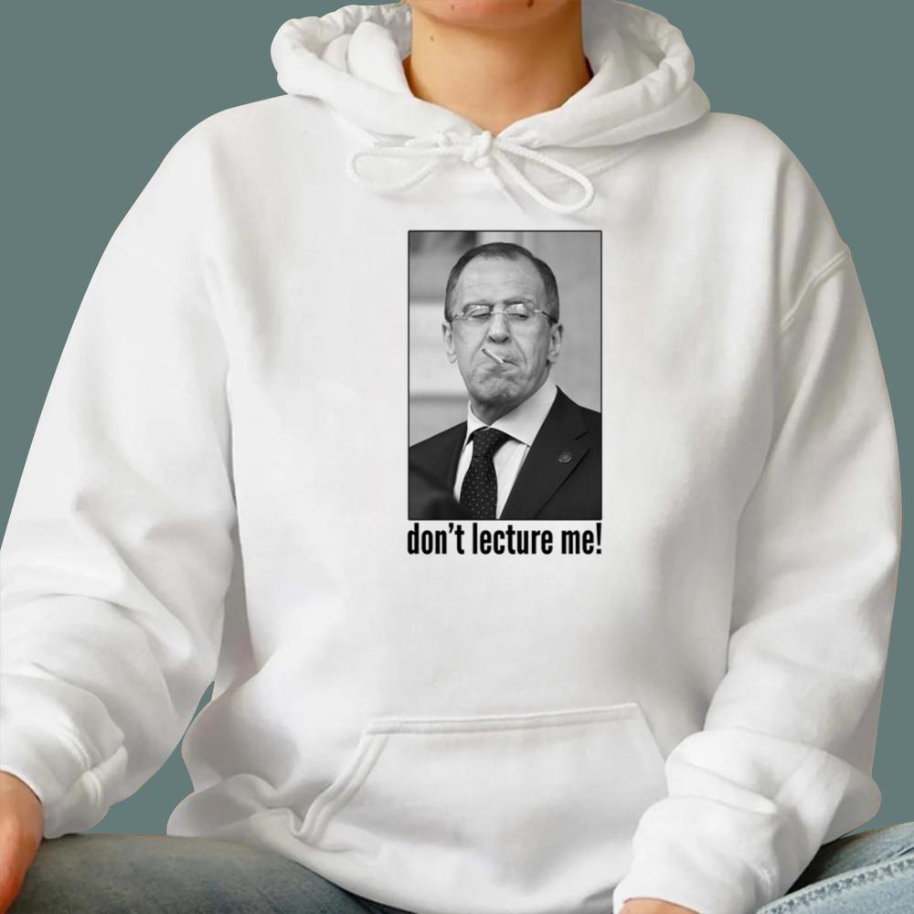 Sergey Lavrov Don’t Lecture Me T-Shirt